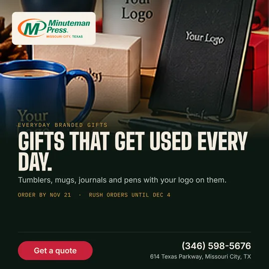 Minuteman Press holiday gifts: Gifts that get used every day. Tumblers, mugs, journals and pens with your logo on them. Order by Nov 21, rush orders until Dec 4. Call (346) 598-5676.
